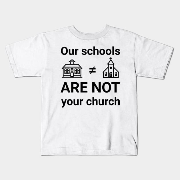 Our schools are not your church Kids T-Shirt by Distinct Designs NZ